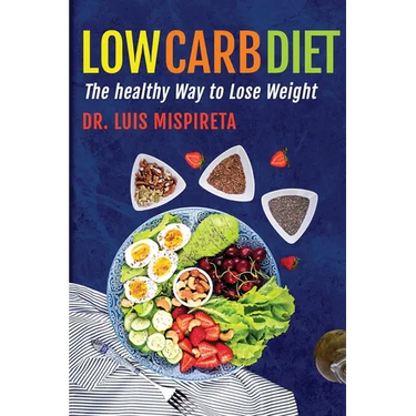 Low Carb Diet: The Healthy Way to Lose Weight