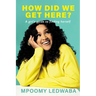 HOW DID WE GET HERE? A Girl's Guide to Finding Herself