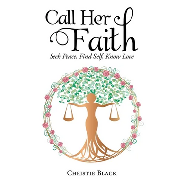 Call Her Faith: Seek Peace, Find Self, Know Love