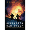 Operation War Whoop: Book 3 of The Deilonium Trilogy
