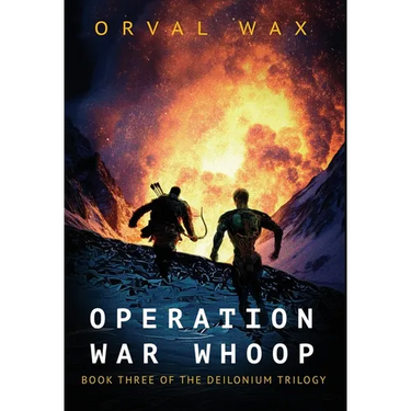 Operation War Whoop: Book 3 of The Deilonium Trilogy
