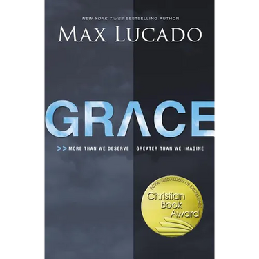 Grace: More Than We Deserve, Greater Than We Imagine