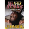 Life After Better Days: Pain. Past. Purpose.