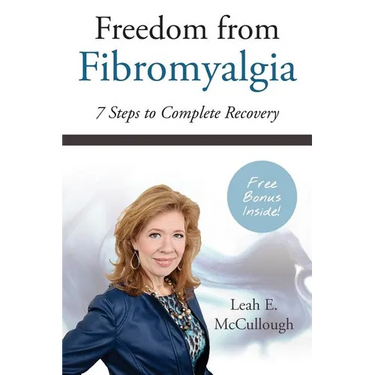 Freedom From Fibromyalgia: 7 Steps To Complete Recovery