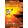 Tantra for the West: A Direct Path to Living the Life of Your Dreams