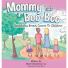 Mommy Has a Boo-Boo: Explaining Breast Cancer to Children