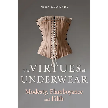 The Virtues of Underwear: Modesty, Flamboyance and Filth