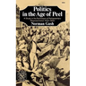 Politics in the Age of Peel: A Study in the Technique of Parliamentary Representation 1830-1850