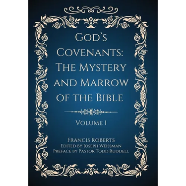 God's Covenants: The Mystery and Marrow of the Bible (Volume 1)