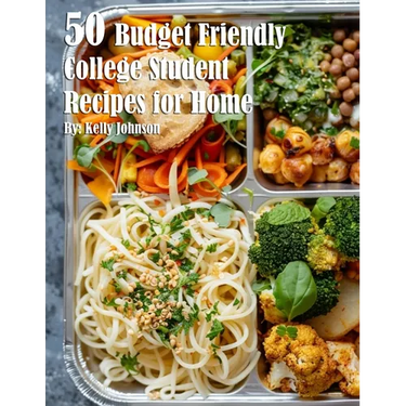 50 Budget Friendly College Student Recipes for Home