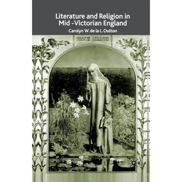 Literature and Religion in Mid-Victorian England: From Dickens to Eliot
