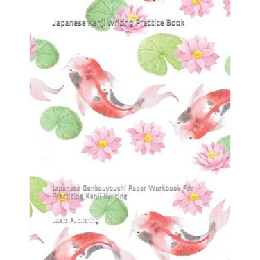 Japanese Kanji Writing Practice Book: Japanese Genkouyoushi Paper Workbook for Practicing Kanji Writing
