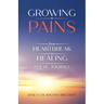 Growing Pains: From Heartbreak to Healing a Poetic Journey