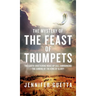 The Mystery of the Feast of Trumpets: The earth-shattering wake-up call announcing the coming of the King of Glory!