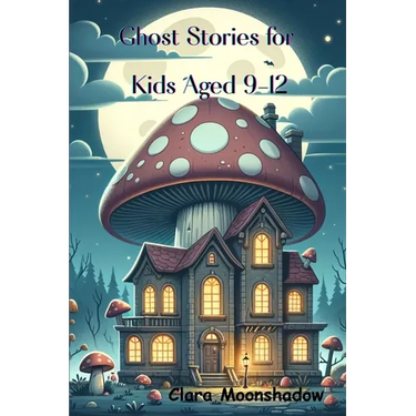 Ghost Stories for Kids Aged 9-12: Halloween Tales and Spooky Campfire Mysteries- Scary Stories to Tell in the Dark