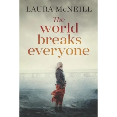 The World Breaks Everyone: A Novel of Suspense