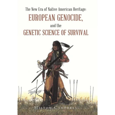 The New Era of Native American Heritage: European Genocide, and the Genetic Science of Survival