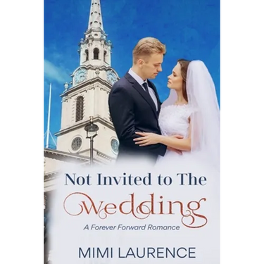 Not Invited to the Wedding: A Forward Forever Romance