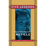 Five Lessons: A Master Class by Neville