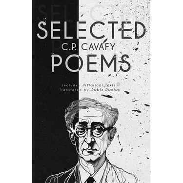 C. P. Cavafy Selected Poems: Includes Historical Texts