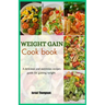 Weight gain cook book: A delicious and nutritious recipes guide for gaining weight