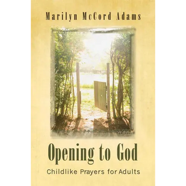 Opening to God: Childlike Prayers for Adults