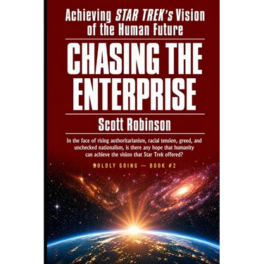 Chasing the Enterprise: Achieving Star Trek's Vision of the Human Future