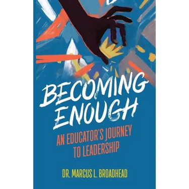 Becoming Enough: An Educator's Journey to Leadership