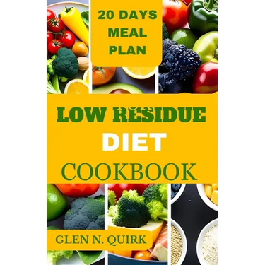 Low Residue Diet Cookbook: A complete beginner guide to cure IBs, diverticulitis, and loss weight