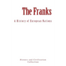 The Franks: A History of European Nations