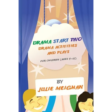 Drama Start Two Drama Activities and Plays for Children (ages 9-12): Drama Start Two