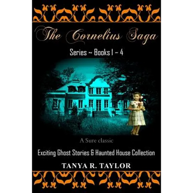 The Cornelius Saga Series (Books 1 - 4): Exciting Ghost Stories & Haunted House Collection