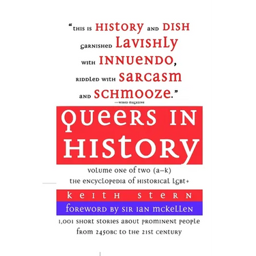 Queers in History Volume One of Two (A-K): The Encyclopedia of Historical LGBT+
