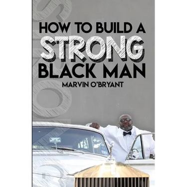How to Build a Strong Black Man