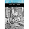 Pious Labor: Islam, Artisanship, and Technology in Colonial India Volume 5