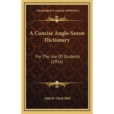 A Concise Anglo-Saxon Dictionary: For The Use Of Students (1916)