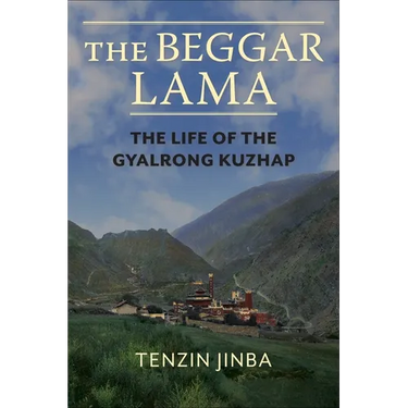 The Beggar Lama: The Life of the Gyalrong Kuzhap