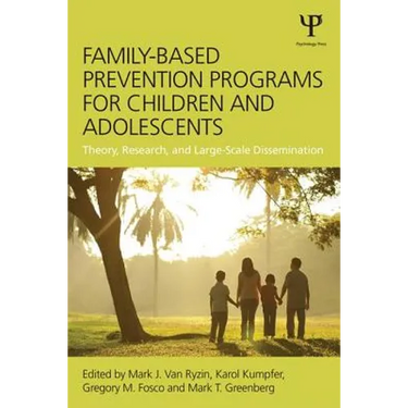 Family-Based Prevention Programs for Children and Adolescents: Theory, Research, and Large-Scale Dissemination