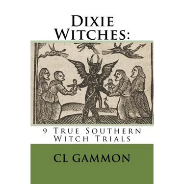 Dixie Witches: 9 True Southern Witch Trials