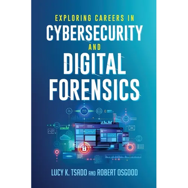 Exploring Careers in Cybersecurity and Digital Forensics