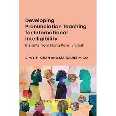 Developing Pronunciation Teaching for International Intelligibility: Insights from Hong Kong English