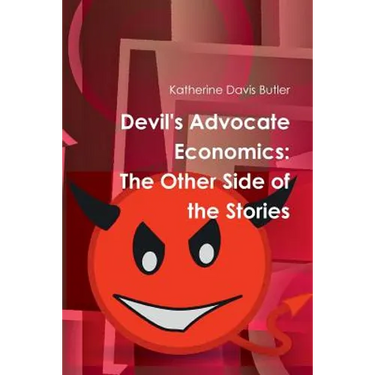 Devil's Advocate Economics: The Other Side of the Stories