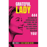 Grateful Lady: 444 Celebratory Expressions of Gratitude for the Female Body: A Self-Help Guide to a Happier & Healthier You