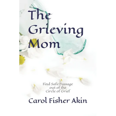 The Grieving Mom: Find Safe Passage out of the Circle of Grief