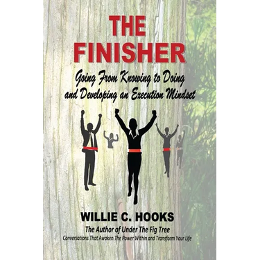 The Finisher: Going From Knowing to Doing and Developing an Execution Mindset