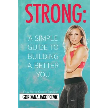 Strong: A Simple Guide To Building a Better You