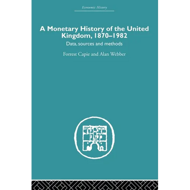 A Monetary History of the United Kingdom: 1870-1982