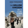 The Hollow Kingdom: ISIS and the Cult of Jihad