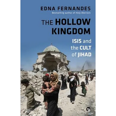 The Hollow Kingdom: ISIS and the Cult of Jihad