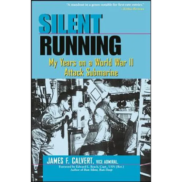 Silent Running: My Years on a World War II Attack Submarine
